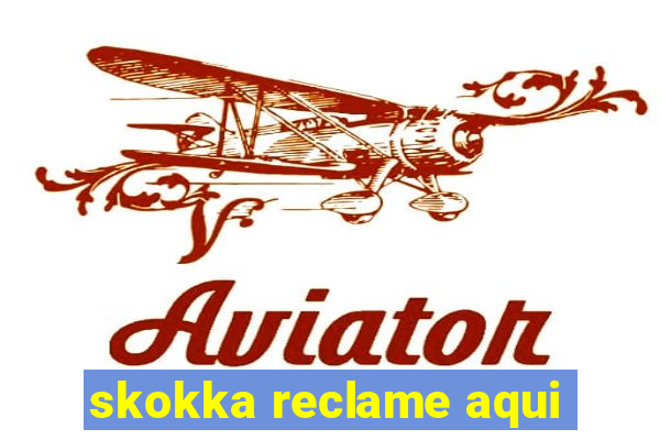 skokka reclame aqui